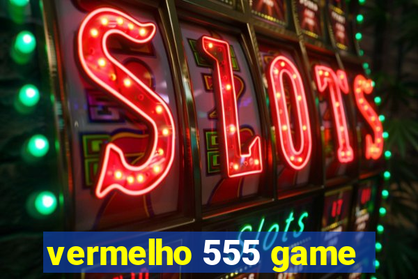 vermelho 555 game